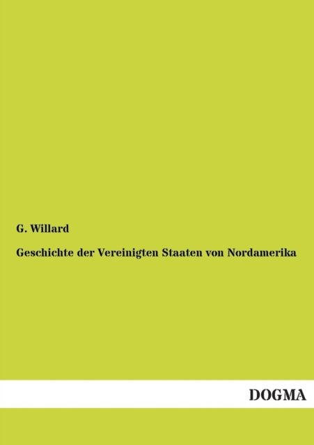 Cover for G Willard · Geschichte der Vereinigten Staaten von Nordamerika (Pocketbok) [German, 1 edition] (2012)