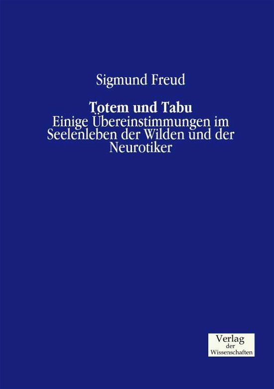 Totem Und Tabu - Sigmund Freud - Livres - Verlag Der Wissenschaften - 9783957004109 - 21 novembre 2019