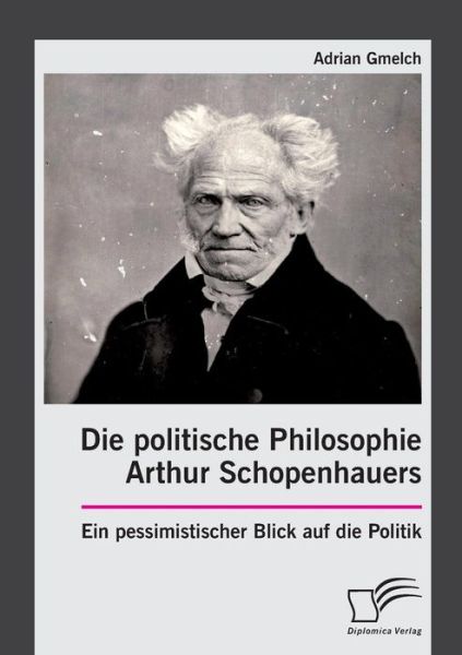 Cover for Gmelch · Die politische Philosophie Arthu (Bog) (2016)