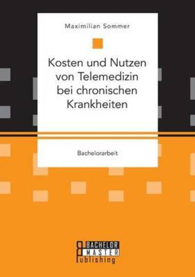 Kosten und Nutzen von Telemedizi - Sommer - Kirjat -  - 9783959930109 - torstai 14. heinäkuuta 2016