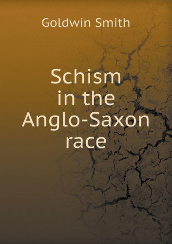 Cover for Goldwin Smith · Schism in the Anglo-saxon Race (Paperback Book) (2013)