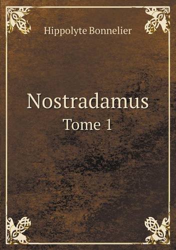 Cover for Hippolyte Bonnelier · Nostradamus Tome 1 (Taschenbuch) [French edition] (2014)