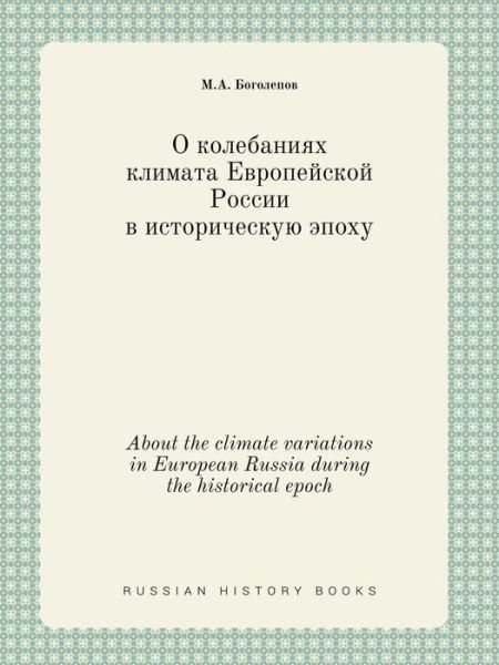 Cover for M a Bogolepov · About the Climate Variations in European Russia During the Historical Epoch (Paperback Bog) (2015)