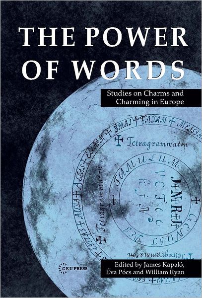 Cover for James Alexander Kapalo · The Power of Words: Studies on Charms and Charming in Europe (Hardcover Book) (2013)