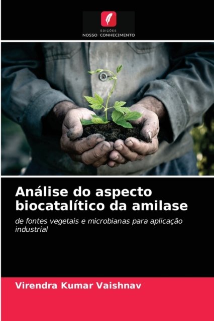 Cover for Virendra Kumar Vaishnav · Analise do aspecto biocatalitico da amilase (Paperback Book) (2020)