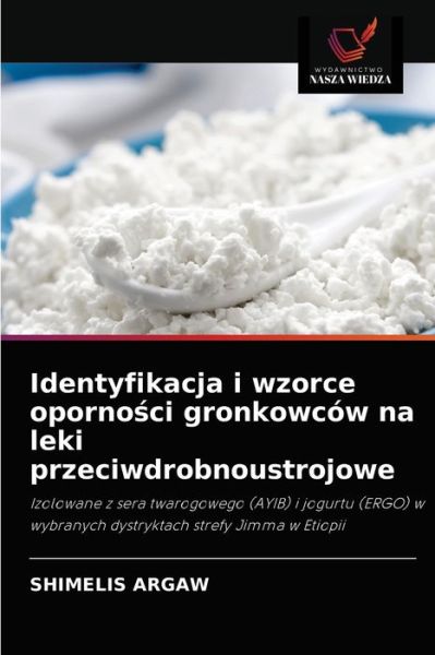 Cover for Shimelis Argaw · Identyfikacja i wzorce oporno?ci gronkowcow na leki przeciwdrobnoustrojowe (Paperback Book) (2021)
