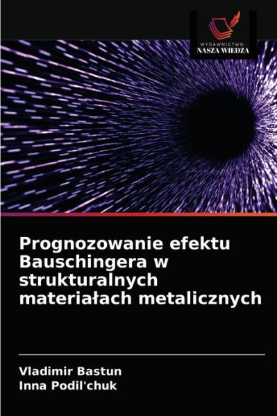 Cover for Vladimir Bastun · Prognozowanie efektu Bauschingera w strukturalnych materialach metalicznych (Paperback Book) (2021)