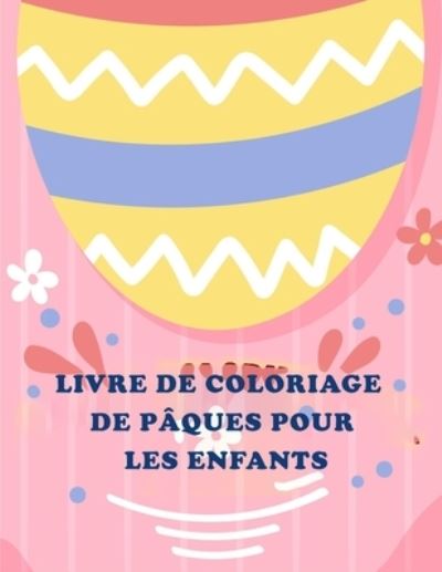 Livre de Coloriage de Pâques Pour Les Enfants - Deeasy Books - Books - andreea mogos - 9786250885109 - April 9, 2021