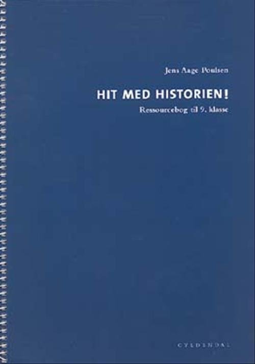 Cover for Jens Aage Poulsen · Hit med Historien!: Hit med Historien! 9. kl. Ressourcebog (Heftet bok) [1. utgave] (2005)