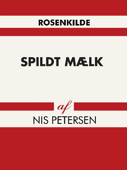 Cover for Nis Petersen · Spildt mælk (Sewn Spine Book) [1st edition] (2017)