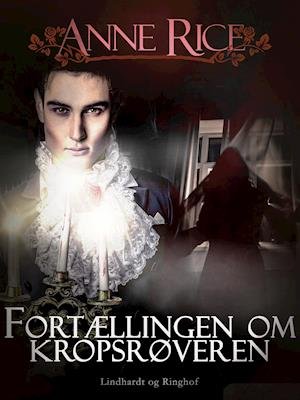 Cover for Anne Rice · Vampyrkrøniken: Fortællingen om kropsrøveren (Sewn Spine Book) [1st edition] (2019)