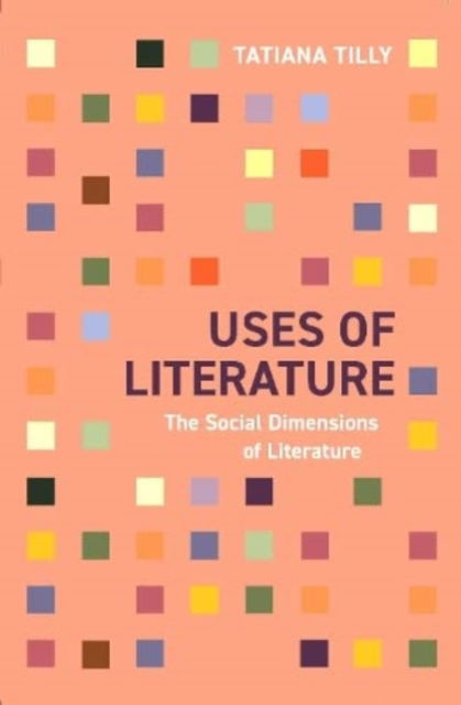 Cover for Tilly, Tatiana, BA, MA · Uses of Literature: The Social Dimensions of Literature (Paperback Book) [1th edição] (2022)