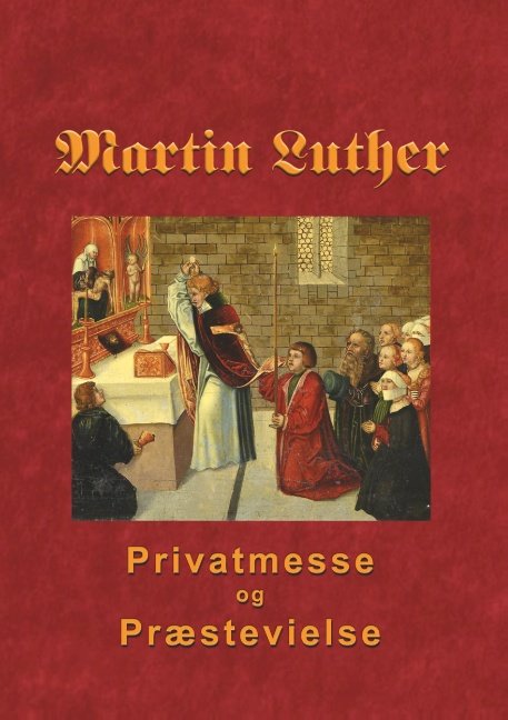Cover for Finn B. Andersen · Martin Luther - Privatmesse og præstevielse (Pocketbok) [1. utgave] (2018)