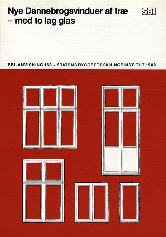 Cover for Klaus Blach · Anvisning 163: Nye Dannebrogsvinduer af træ - med to lag glas (Sewn Spine Book) [1º edição] (1989)