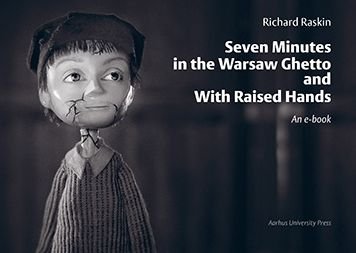 Seven minutes in the Warsaw ghetto and With raised hands - Richard Raskin - Bøger - Aarhus University Press - 9788771243109 - 3. januar 2001