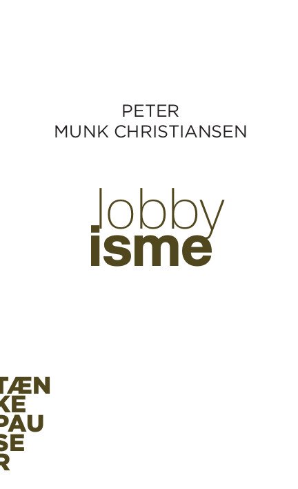 Peter Munk Christiansen · Tænkepauser 87: Lobbyisme (Hæftet bog) [1. udgave] (2021)