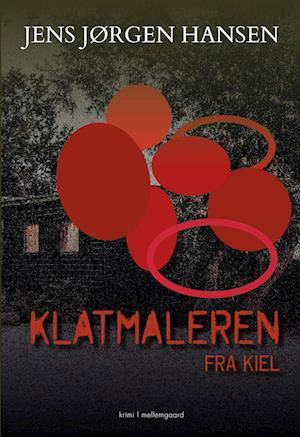 Cover for Jens Jørgen Hansen · Klatmaleren fra Kiel (Poketbok) [1:a utgåva] (2023)