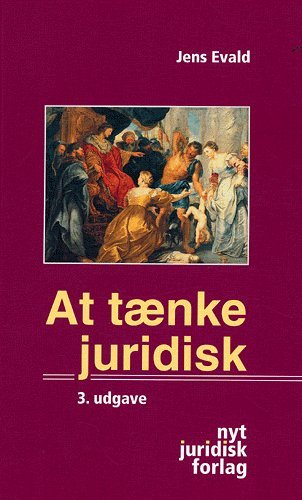 At tænke juridisk - Jens Evald - Bøger - Nyt Juridisk Forlag - 9788776730109 - 26. maj 2005