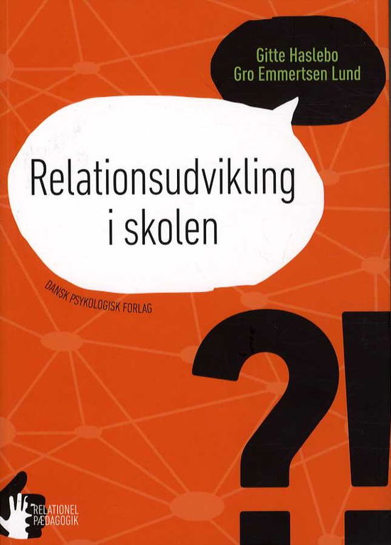 Relationel pædagogik: Relationsudvikling i skolen - Gro Emmertsen Lund Gitte Haslebo - Books - Dansk Psykologisk Forlag A/S - 9788777069109 - March 5, 2014