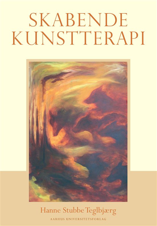 Cover for Hanne Stubbe Teglbjærg · Skabende kunstterapi (Sewn Spine Book) [1e uitgave] (2011)