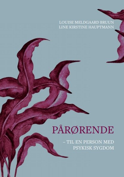 Cover for LOUISE MELDGAARD BRUUN og LINE KIRSTINE HAUPTMANN · Pårørende (Sewn Spine Book) [1st edition] (2021)