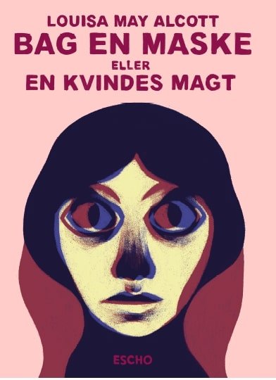 Cover for Louisa May Alcott · Udenlandsk fugl: Bag en maske (Poketbok) [1:a utgåva] (2021)