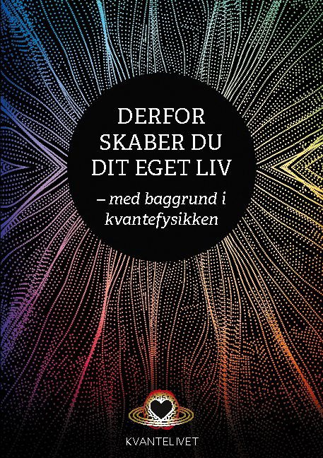Derfor skaber du dit eget liv - Henning R. Jensen - Books - Kvantelivet - 9788797335109 - October 1, 2022