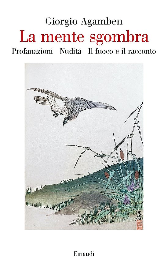 Cover for Giorgio Agamben · La Mente Sgombra: Profanazioni-Nudita-Il Fuoco E Il Racconto (Bog)