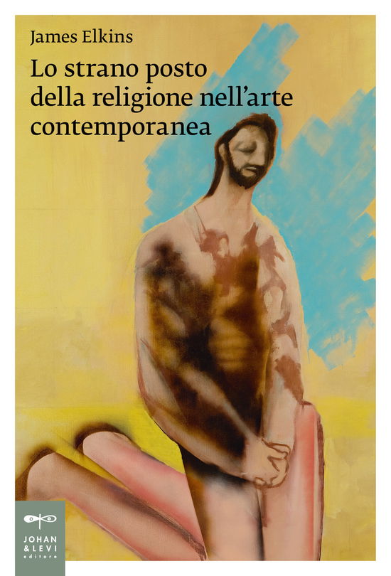 Cover for James Elkins · Lo Strano Posto Della Religione Nell'arte Contemporanea (Book)