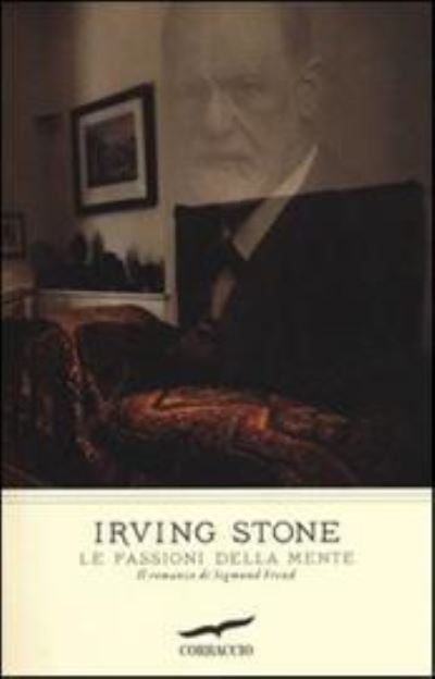 Le passioni della mente. Il romanzo di Sigmund Freud - Irving Stone - Gadżety - Casa Editrice Corbaccio - 9788863805109 - 15 listopada 2012