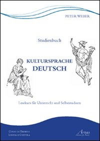 Cover for Peter Weber · Kultursprache Deutsch. Lesekurs Fur Unterricht Und Selbststudium. Ediz. Italiana E Tedesca (Book)