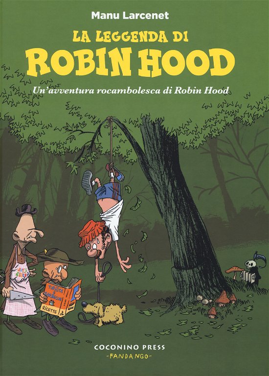 Cover for Manu Larcenet · La Leggenda Di Robin Hood. Un'avventura Rocambolesca Di Robin Hood (Bog)
