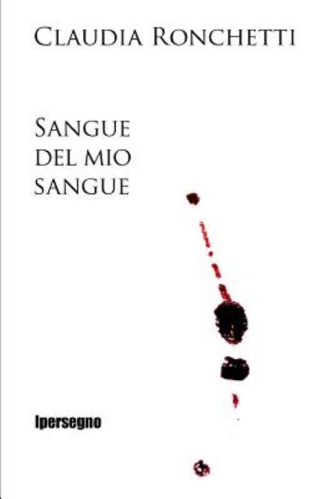 Cover for Claudia Ronchetti · Sangue Del Mio Sangue (Taschenbuch) [Italian edition] (2014)