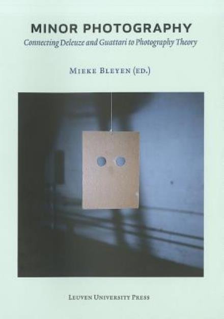 Cover for Mieke Bleyen · Minor Photography: Connecting Deleuze and Guattari to Photography Theory - Lieven Gevaert Series (Paperback Bog) (2012)