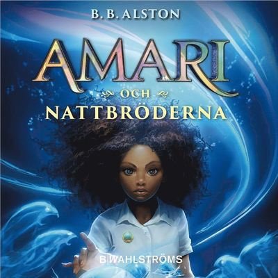 Cover for B. B. Alston · Amari: Amari och Nattbröderna (Audiobook (MP3)) (2021)