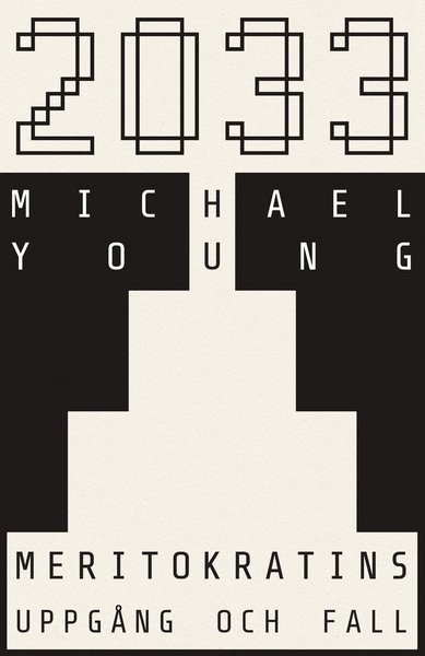 Cover for Michael Young · 2033 - meritokratins uppgång och fall (Bound Book) (2021)