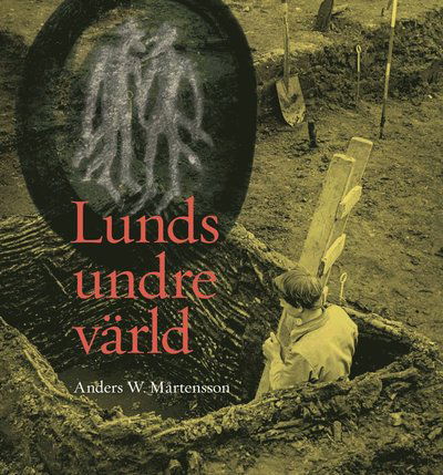 Cover for Anders W. Mårtensson · Lunds undre värld : en ovärderlig kunskapskälla till stadens äldre historia. Del 2 1940-1969 (Hardcover Book) (2018)