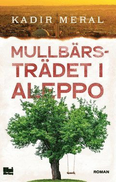 Cover for Kadir Meral · Mullbärsträdet i Aleppo (Paperback Book) (2022)