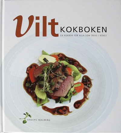 Cover for Anders Walberg · ViltKokboken : en kokbok för alla som trivs i köket (Bound Book) (2007)