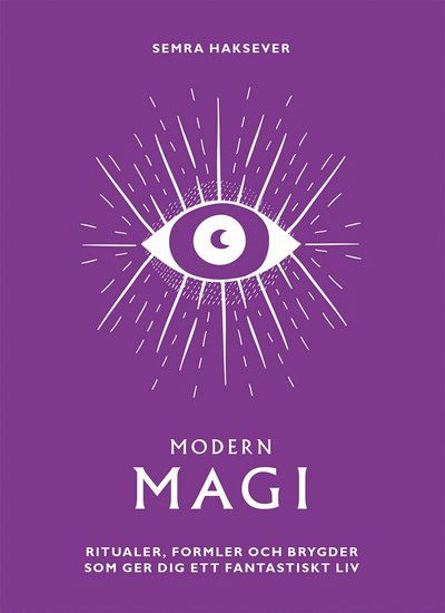 Cover for Semra Haksever · Modern magi: Ritualer, formler och brygder som ger dig ett fantastiskt liv (Bound Book) (2023)