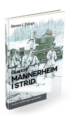 Cover for Steven J. Zaloga · Andra världskrigets generaler: Gustaf Mannerheim i strid (Gebundesens Buch) (2016)