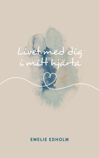 Cover for Emelie Edholm · Livet med dig i mitt hjärta (Hardcover Book) (2021)