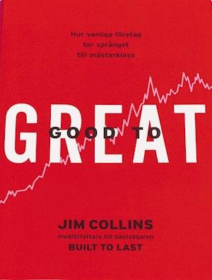 Good to great : hur vanliga företag tar språnget till mästarklass - Jim Collins - Bøker - BookHouse Editions - 9789189388109 - 1. november 2001