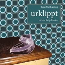 Cover for Klas Mathiasson · Urklippt. Cirklar &amp; Fyrkanter (Paperback Book) (2008)