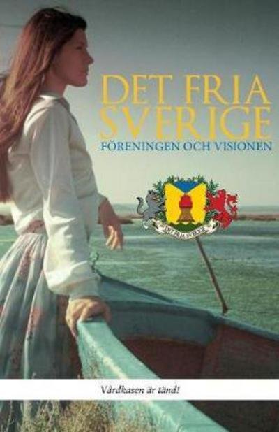 Cover for Det Fria Sverige (foerening) · Det fria Sverige (Paperback Bog) (2017)