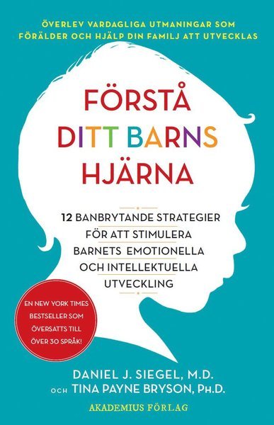 Cover for Tina Payne Bryson · Förstå ditt barns hjärna : 12 banbrytande strategier för att stimulera barnets emotionella och intellektuella utveckling (Book) (2019)