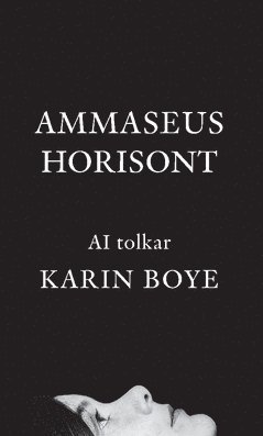 Cover for Karin Boye · Ammaseus horisont : AI tolkar Karin Boye (Book) (2020)