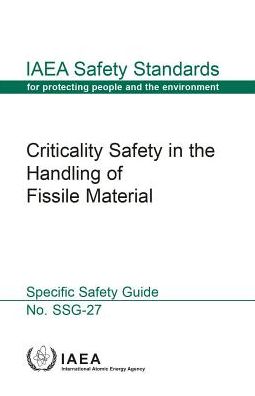 Cover for International Atomic Energy Agency · Criticality safety in the handling of fissile material: specific safety guide - IAEA safety standards series (Paperback Book) (2014)