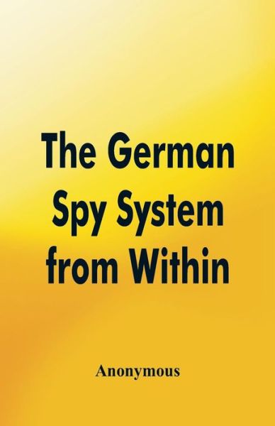 Cover for Anonymous · The German Spy System from Within (Paperback Book) (2018)