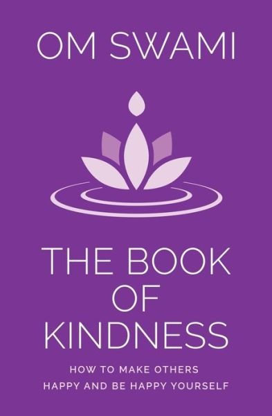Cover for Om Swami · The Book of Kindness How to Make Others Happy and Be Happy Yourself (Pocketbok) (2019)